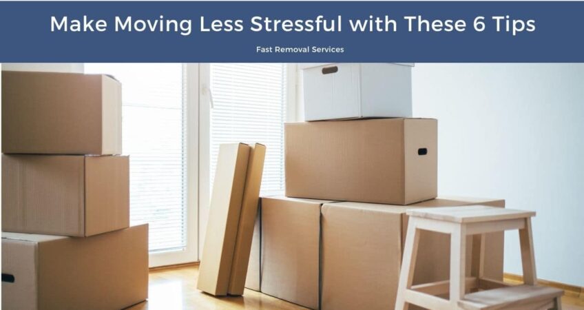 Make Moving Less Stressful With These 6 Tips